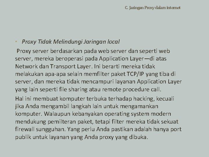 C. Jaringan Proxy dalam internet • Proxy Tidak Melindungi Jaringan local Proxy server berdasarkan