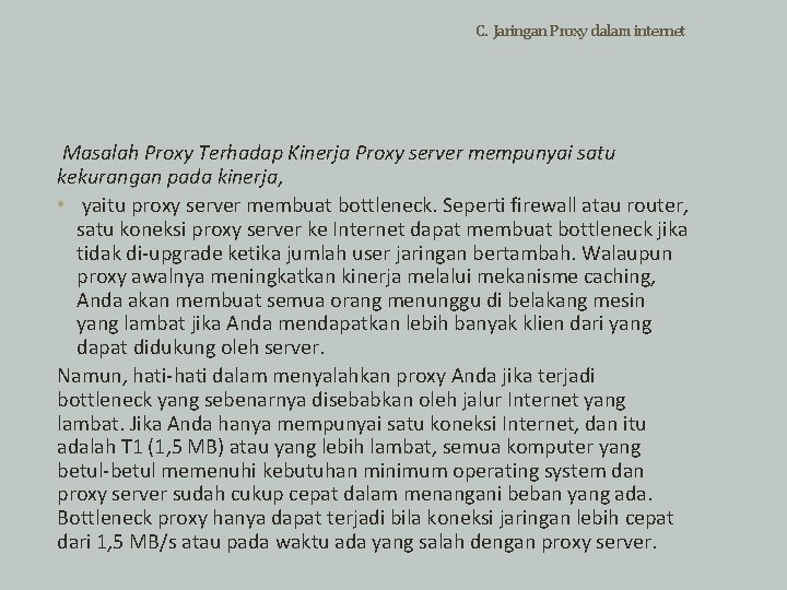 C. Jaringan Proxy dalam internet Masalah Proxy Terhadap Kinerja Proxy server mempunyai satu kekurangan