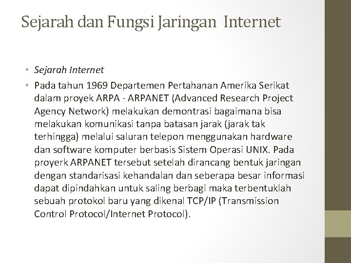 Sejarah dan Fungsi Jaringan Internet • Sejarah Internet • Pada tahun 1969 Departemen Pertahanan