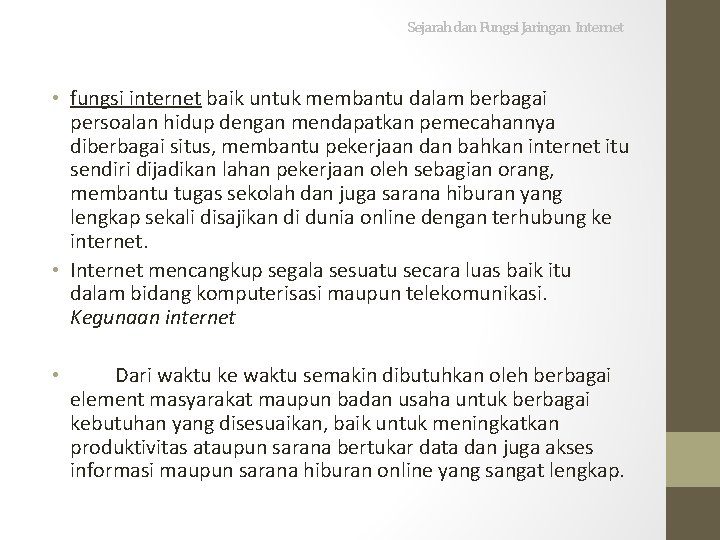 Sejarah dan Fungsi Jaringan Internet • fungsi internet baik untuk membantu dalam berbagai persoalan