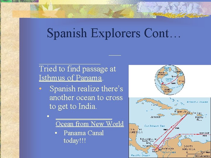 Spanish Explorers Cont… _________ Tried to find passage at Isthmus of Panama. • Spanish