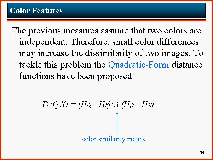Color Features The previous measures assume that two colors are independent. Therefore, small color