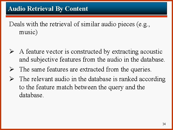 Audio Retrieval By Content Deals with the retrieval of similar audio pieces (e. g.