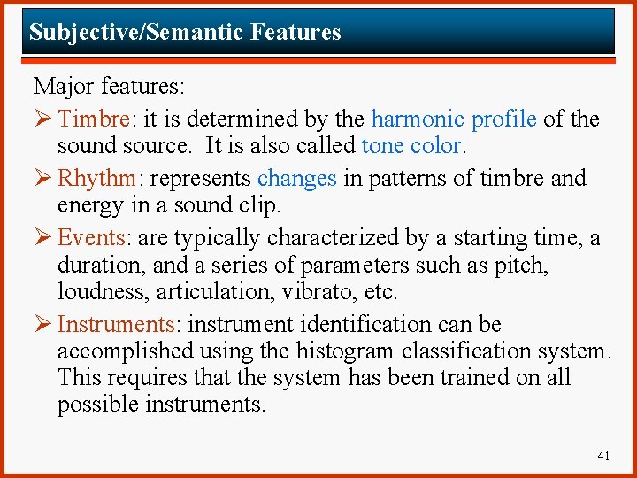 Subjective/Semantic Features Major features: Ø Timbre: it is determined by the harmonic profile of