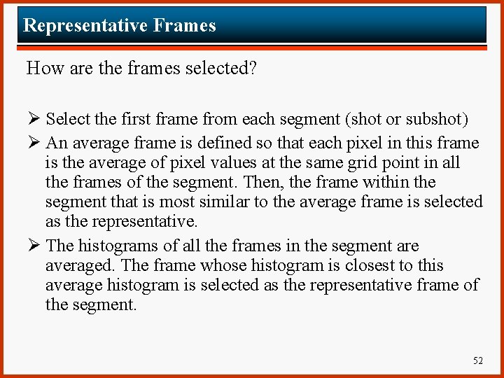 Representative Frames How are the frames selected? Ø Select the first frame from each