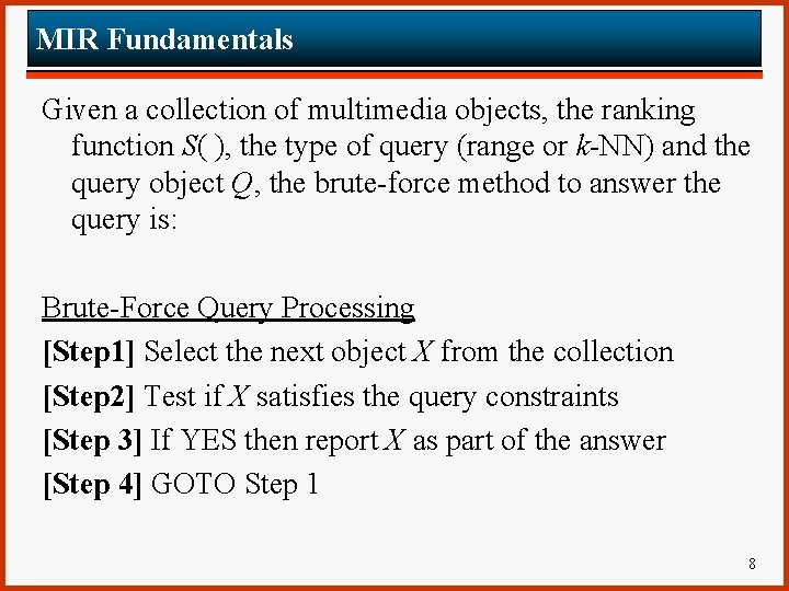 MIR Fundamentals Given a collection of multimedia objects, the ranking function S( ), the