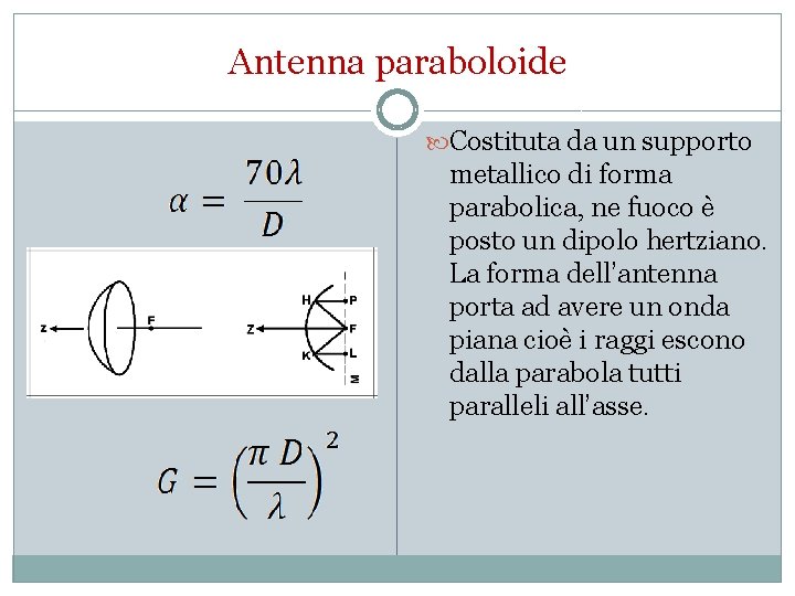 Antenna paraboloide Costituta da un supporto metallico di forma parabolica, ne fuoco è posto