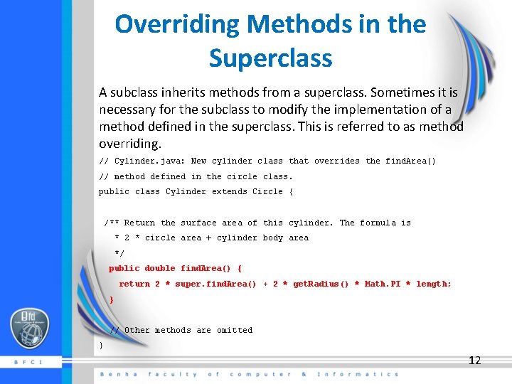 Overriding Methods in the Superclass A subclass inherits methods from a superclass. Sometimes it