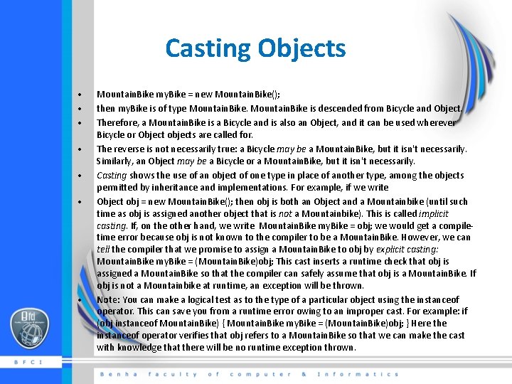 Casting Objects • • Mountain. Bike my. Bike = new Mountain. Bike(); then my.
