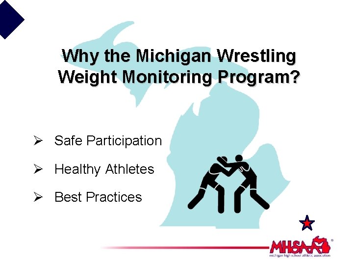 Why the Michigan Wrestling Weight Monitoring Program? Ø Safe Participation Ø Healthy Athletes Ø