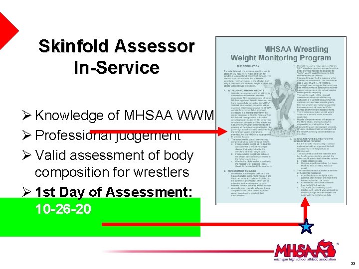 Skinfold Assessor In-Service 2017 -18 Ø Knowledge of MHSAA WWMP Ø Professional judgement Ø