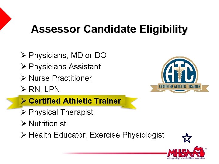 Assessor Candidate Eligibility Ø Physicians, MD or DO Ø Physicians Assistant Ø Nurse Practitioner