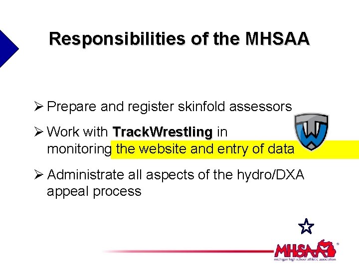 Responsibilities of the MHSAA Ø Prepare and register skinfold assessors Ø Work with Track.