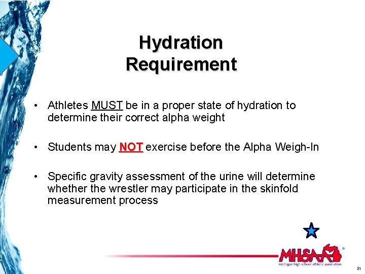 Hydration Requirement • Athletes MUST be in a proper state of hydration to determine