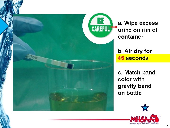 a. Wipe excess urine on rim of container b. Air dry for 45 seconds