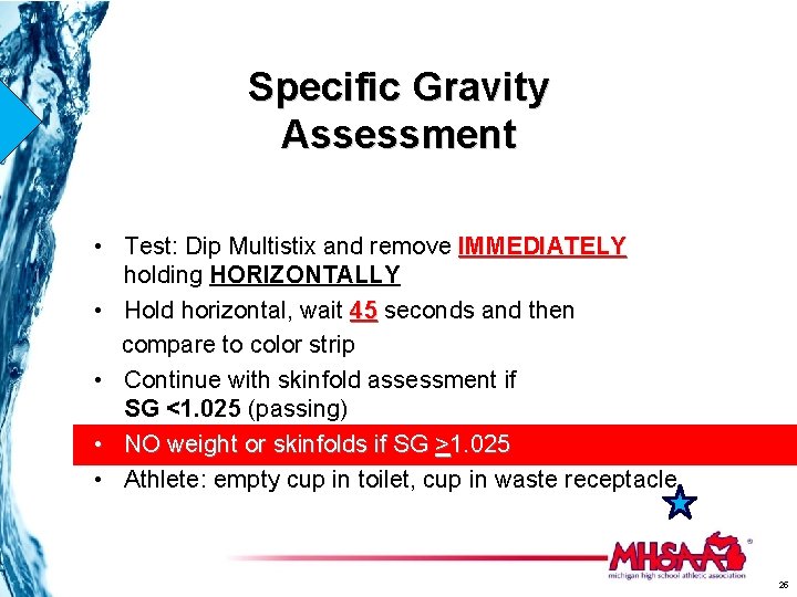 Specific Gravity Assessment • Test: Dip Multistix and remove IMMEDIATELY holding HORIZONTALLY • Hold