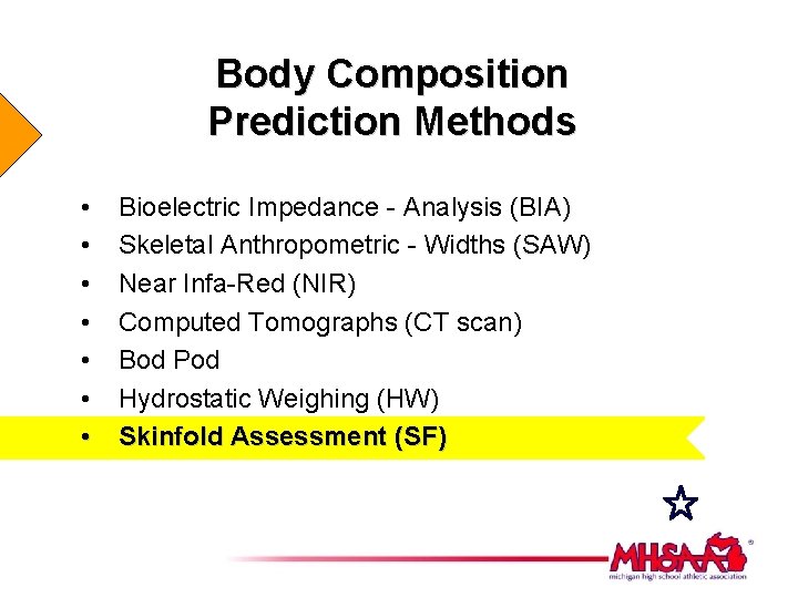 Body Composition Prediction Methods • • Bioelectric Impedance - Analysis (BIA) Skeletal Anthropometric -