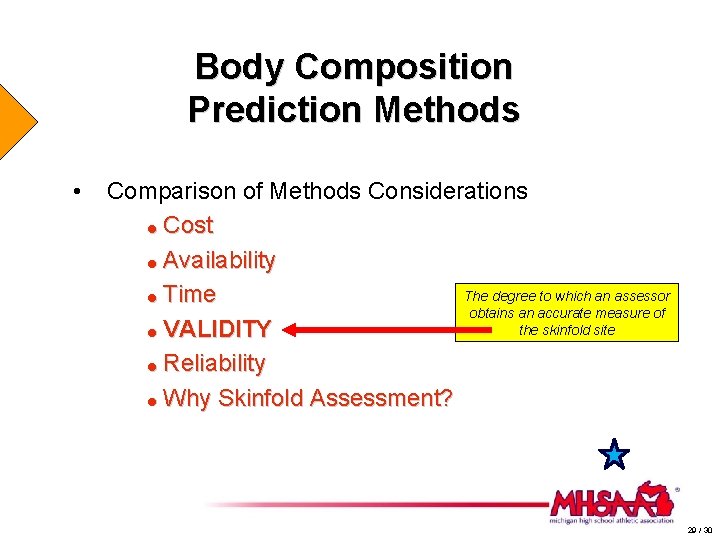 Body Composition Prediction Methods • Comparison of Methods Considerations = Cost = Availability The