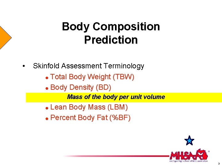 Body Composition Prediction • Skinfold Assessment Terminology = Total Body Weight (TBW) = Body