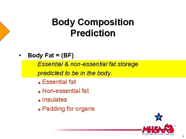 Body Composition Prediction • Body Fat = (BF) Essential & non-essential fat storage predicted