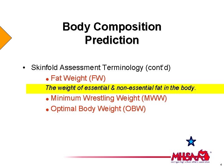 Body Composition Prediction • Skinfold Assessment Terminology (cont’d) = Fat Weight (FW) The weight