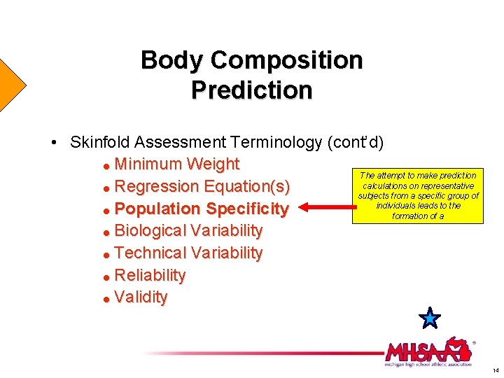 Body Composition Prediction • Skinfold Assessment Terminology (cont’d) = Minimum Weight The attempt to