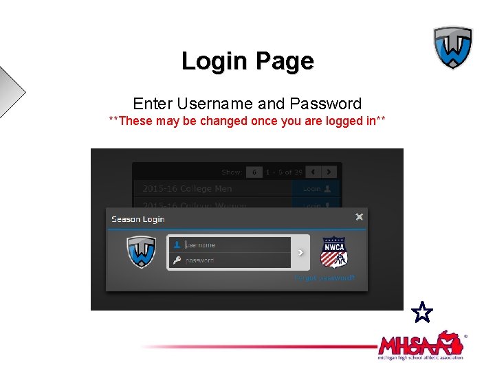 Login Page Enter Username and Password **These may be changed once you are logged