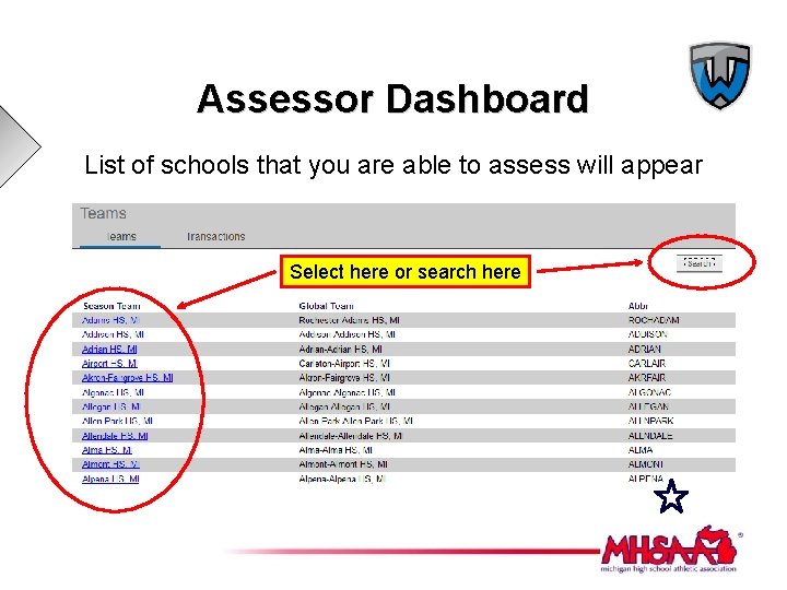 Assessor Dashboard List of schools that you are able to assess will appear Select