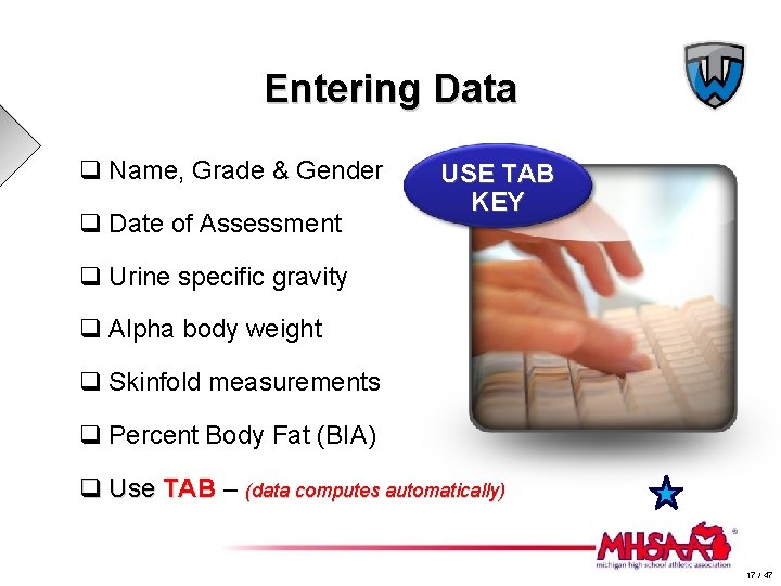 Entering Data q Name, Grade & Gender q Date of Assessment USE TAB KEY