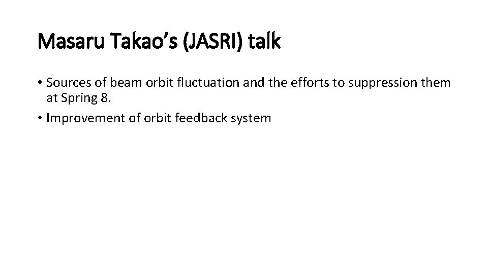 Masaru Takao’s (JASRI) talk • Sources of beam orbit fluctuation and the efforts to