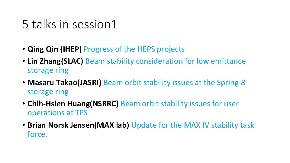5 talks in session 1 • Qing Qin (IHEP) Progress of the HEPS projects