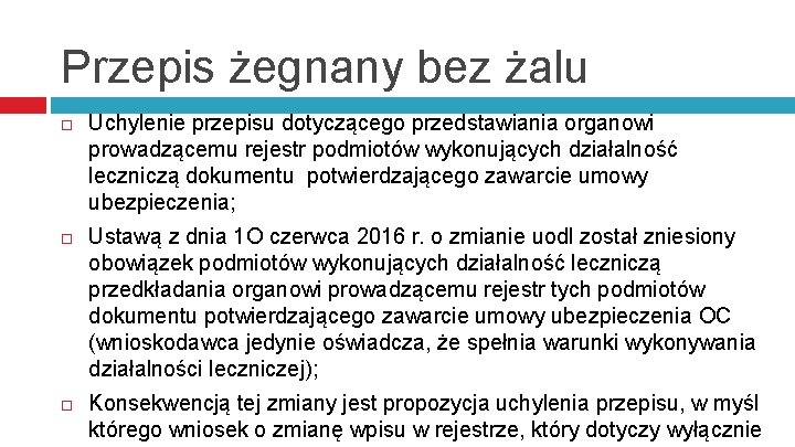 Przepis żegnany bez żalu Uchylenie przepisu dotyczącego przedstawiania organowi prowadzącemu rejestr podmiotów wykonujących działalność