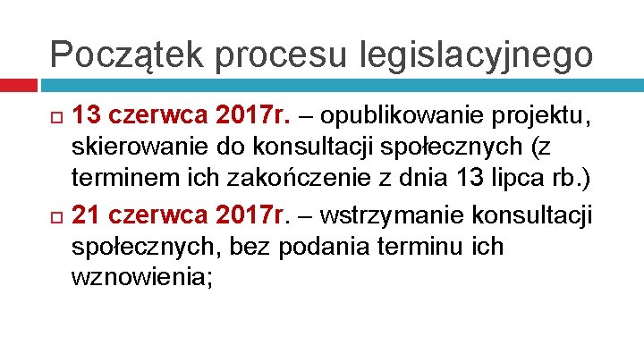 Początek procesu legislacyjnego 13 czerwca 2017 r. – opublikowanie projektu, skierowanie do konsultacji społecznych