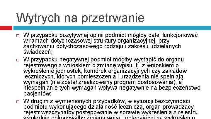 Wytrych na przetrwanie W przypadku pozytywnej opinii podmiot mógłby dalej funkcjonować w ramach dotychczasowej