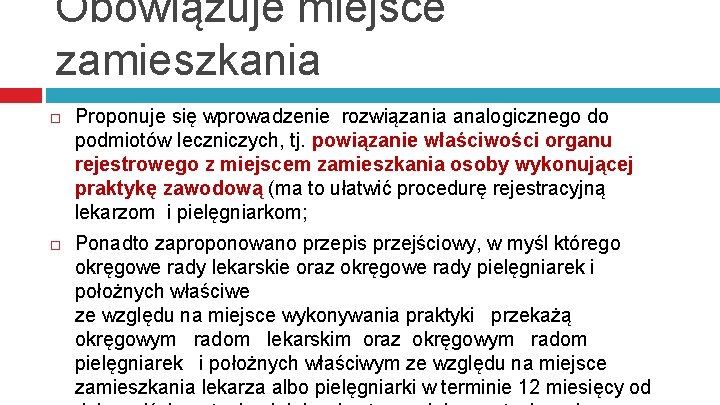 Obowiązuje miejsce zamieszkania Proponuje się wprowadzenie rozwiązania analogicznego do podmiotów leczniczych, tj. powiązanie właściwości