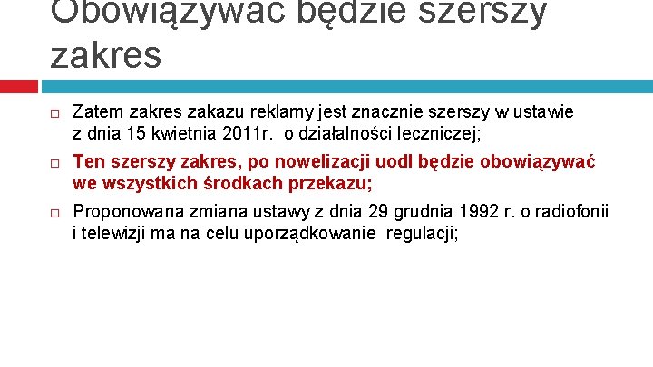 Obowiązywać będzie szerszy zakres Zatem zakres zakazu reklamy jest znacznie szerszy w ustawie z