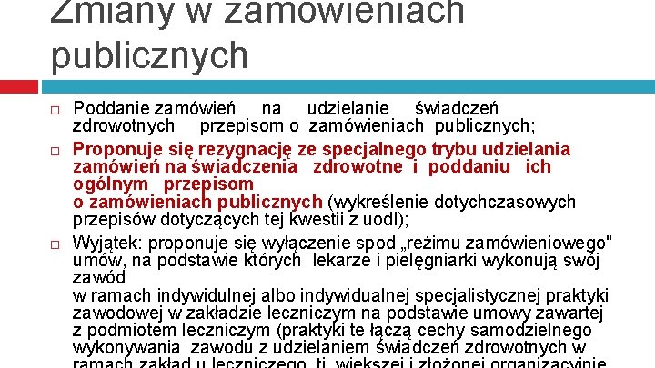 Zmiany w zamówieniach publicznych Poddanie zamówień na udzielanie świadczeń zdrowotnych przepisom o zamówieniach publicznych;