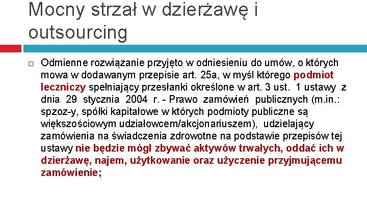 Mocny strzał w dzierżawę i outsourcing Odmienne rozwiązanie przyjęto w odniesieniu do umów, o