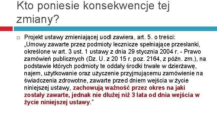 Kto poniesie konsekwencje tej zmiany? Projekt ustawy zmieniającej uodl zawiera, art. 5. o treści: