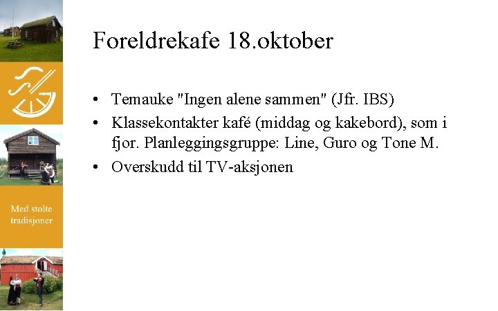 Foreldrekafe 18. oktober • Temauke "Ingen alene sammen" (Jfr. IBS) • Klassekontakter kafé (middag