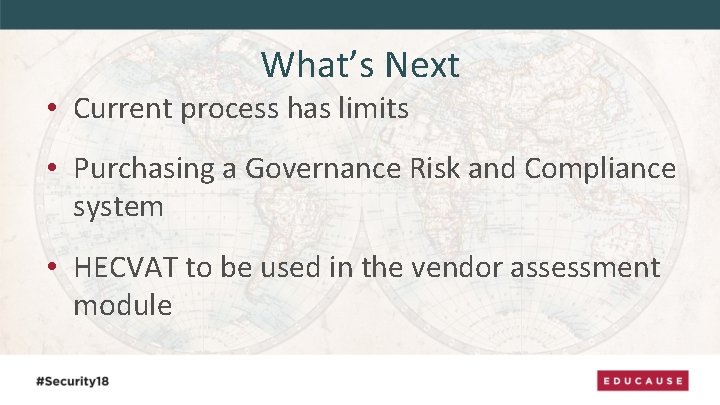 What’s Next • Current process has limits • Purchasing a Governance Risk and Compliance