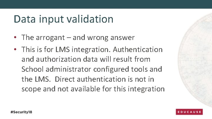 Data input validation • The arrogant – and wrong answer • This is for