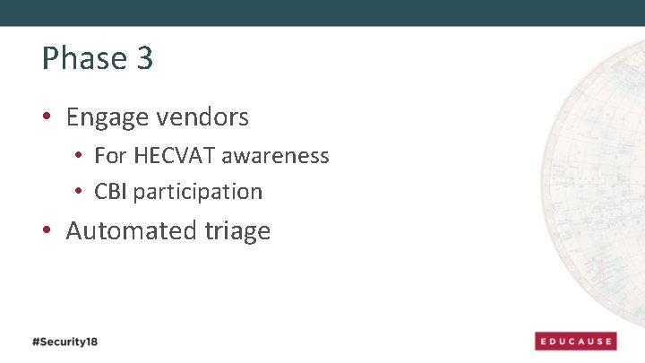 Phase 3 • Engage vendors • For HECVAT awareness • CBI participation • Automated