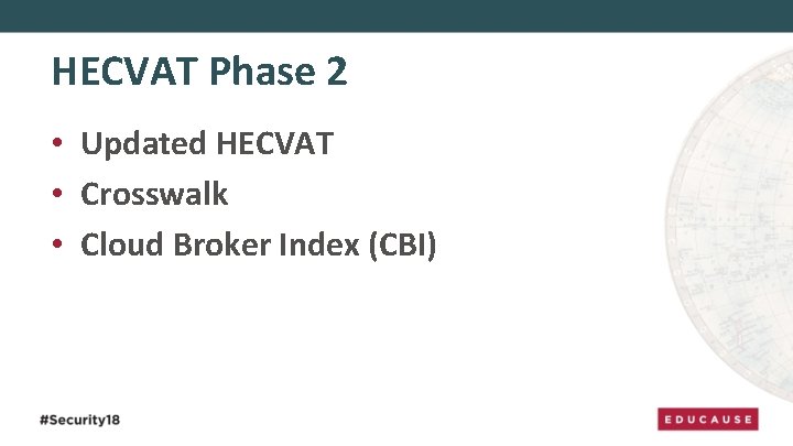 HECVAT Phase 2 • Updated HECVAT • Crosswalk • Cloud Broker Index (CBI) 