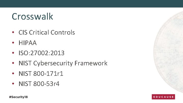 Crosswalk • • • CIS Critical Controls HIPAA ISO: 27002: 2013 NIST Cybersecurity Framework