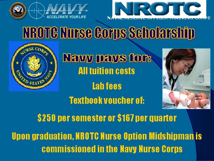 NAVAL RESERVE OFFICER TRAINING CORPS All tuition costs Lab fees Textbook voucher of: $250