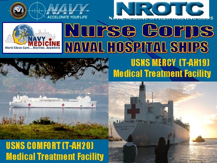 NAVAL RESERVE OFFICER TRAINING CORPS USNS MERCY (T-AH 19) Medical Treatment Facility USNS COMFORT