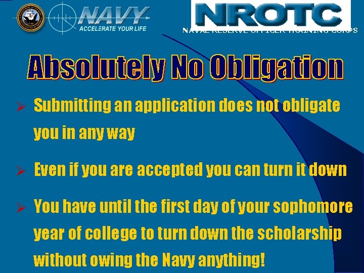 NAVAL RESERVE OFFICER TRAINING CORPS Ø Submitting an application does not obligate you in