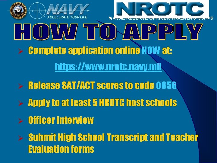 NAVAL RESERVE OFFICER TRAINING CORPS Ø Complete application online NOW at: https: //www. nrotc.