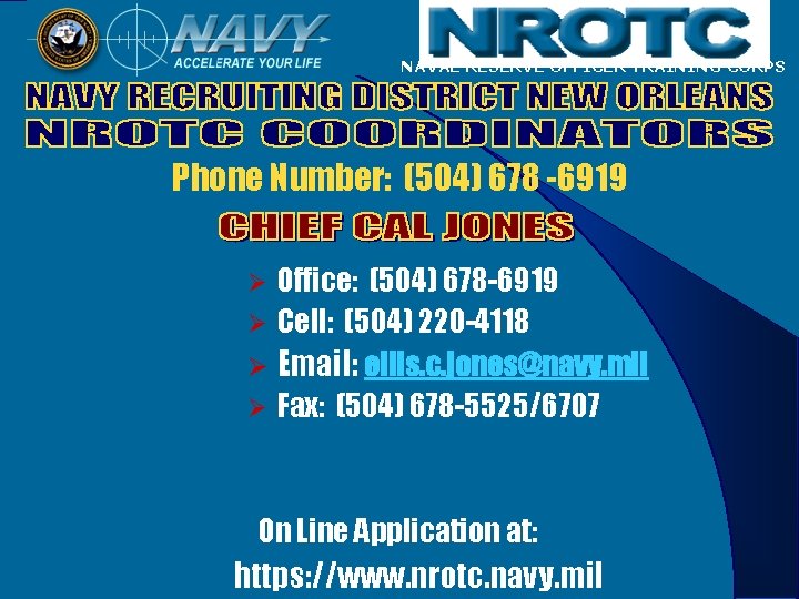 NAVAL RESERVE OFFICER TRAINING CORPS Phone Number: (504) 678 -6919 Office: (504) 678 -6919